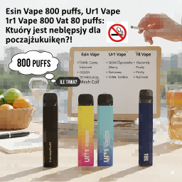 Esin Vape 800 puffs, Ur1 Vape 800 puffs, 18 Vape 800 puffs Który jest najlepszy dla początkujących!